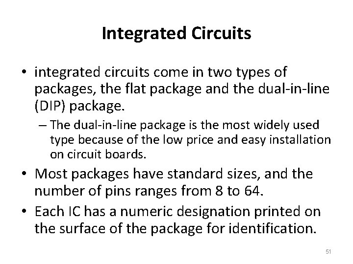 Integrated Circuits • integrated circuits come in two types of packages, the flat package