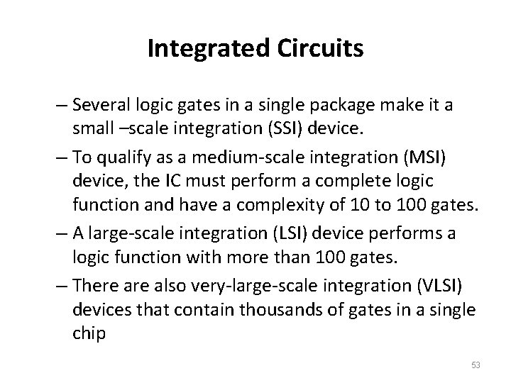 Integrated Circuits – Several logic gates in a single package make it a small