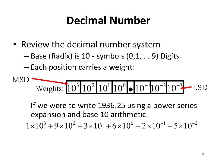 Decimal Number • Review the decimal number system – Base (Radix) is 10 -