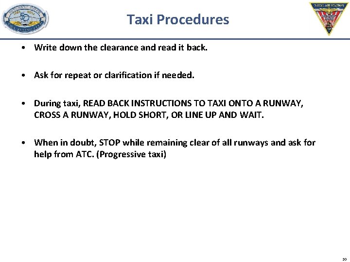 Taxi Procedures • Write down the clearance and read it back. • Ask for