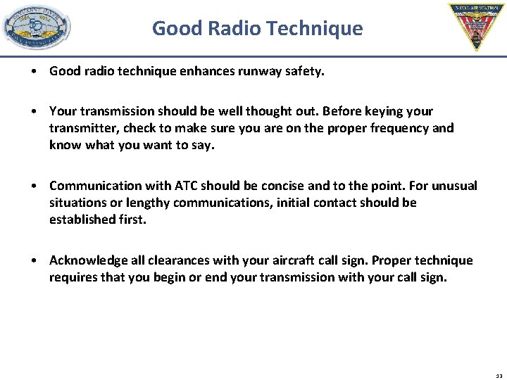 Good Radio Technique • Good radio technique enhances runway safety. • Your transmission should