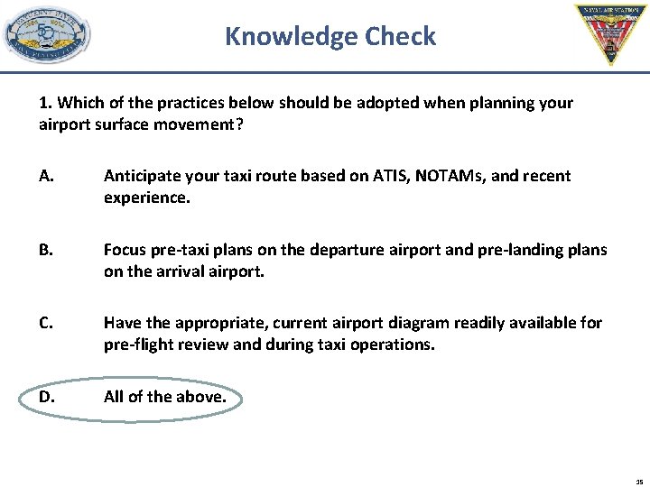 Knowledge Check 1. Which of the practices below should be adopted when planning your