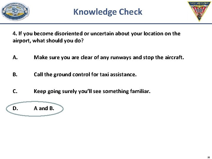 Knowledge Check 4. If you become disoriented or uncertain about your location on the