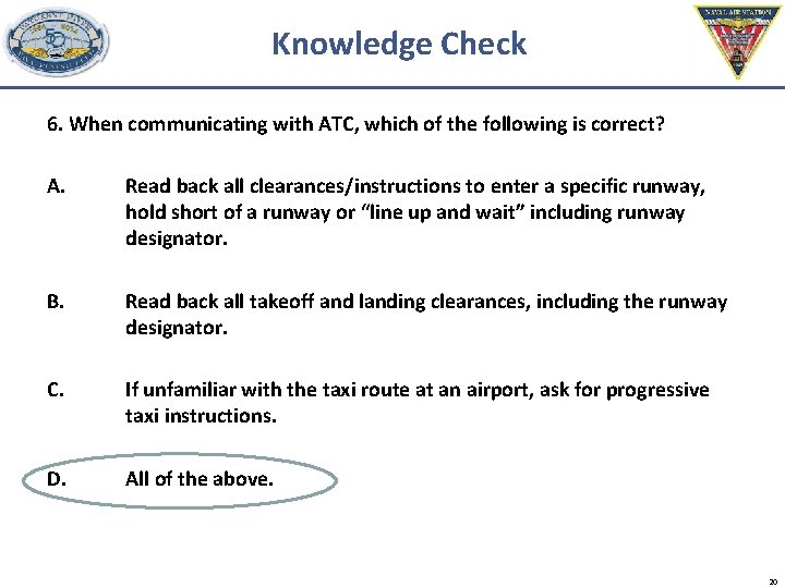 Knowledge Check 6. When communicating with ATC, which of the following is correct? A.