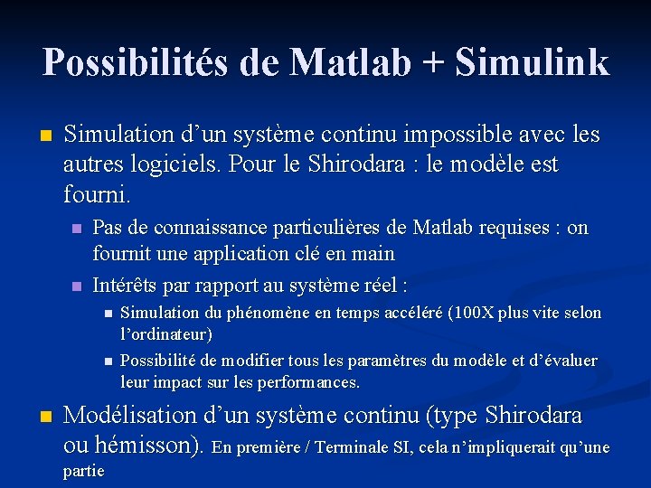 Possibilités de Matlab + Simulink n Simulation d’un système continu impossible avec les autres