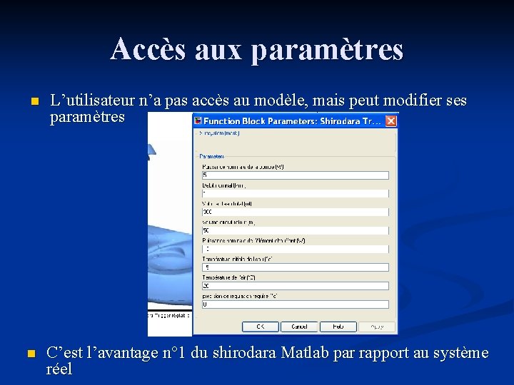 Accès aux paramètres n L’utilisateur n’a pas accès au modèle, mais peut modifier ses