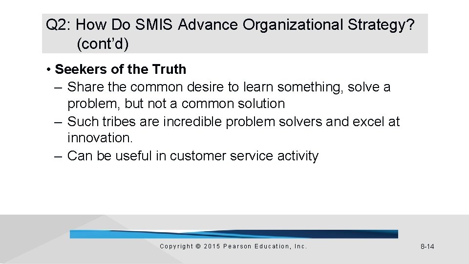 Q 2: How Do SMIS Advance Organizational Strategy? (cont’d) • Seekers of the Truth