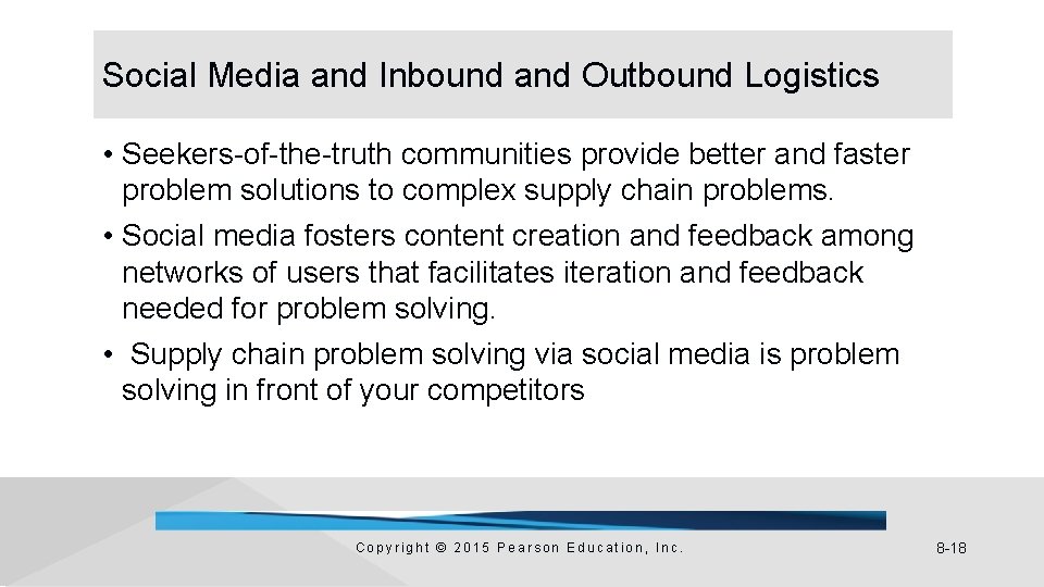 Social Media and Inbound and Outbound Logistics • Seekers-of-the-truth communities provide better and faster