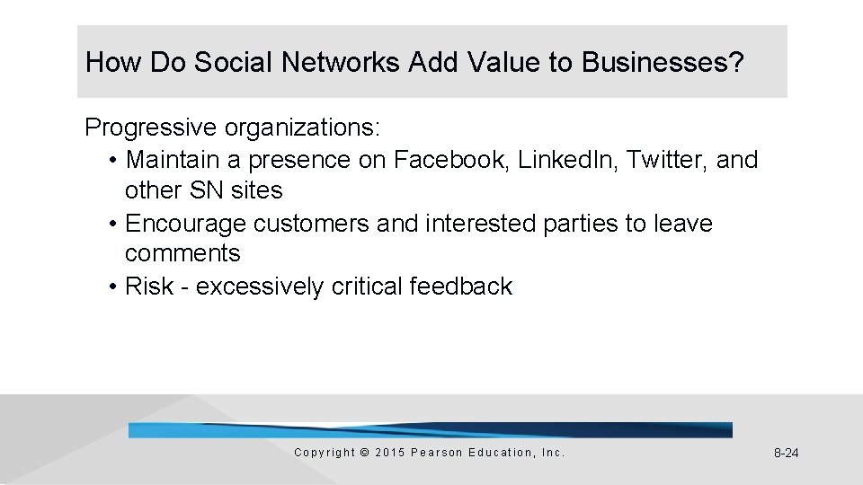 How Do Social Networks Add Value to Businesses? Progressive organizations: • Maintain a presence