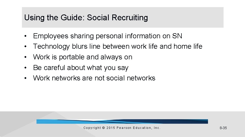 Using the Guide: Social Recruiting • • • Employees sharing personal information on SN