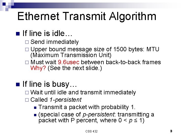 Ethernet Transmit Algorithm n If line is idle… ¨ Send immediately ¨ Upper bound