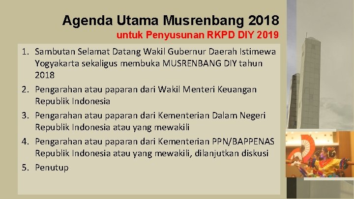 Agenda Utama Musrenbang 2018 untuk Penyusunan RKPD DIY 2019 1. Sambutan Selamat Datang Wakil