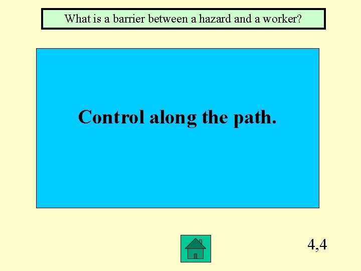 What is a barrier between a hazard and a worker? Control along the path.