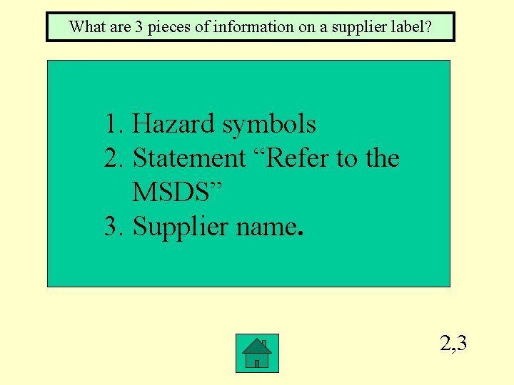 What are 3 pieces of information on a supplier label? 1. Hazard symbols 2. What are 3 pieces of information on a supplier label? 1. Hazard symbols 2.