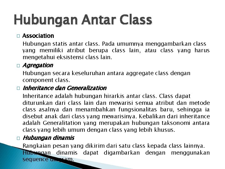 Hubungan Antar Class � � Association Hubungan statis antar class. Pada umumnya menggambarkan class