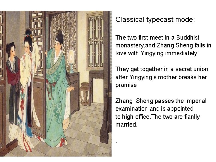 Classical typecast mode: The two first meet in a Buddhist monastery, and Zhang Sheng