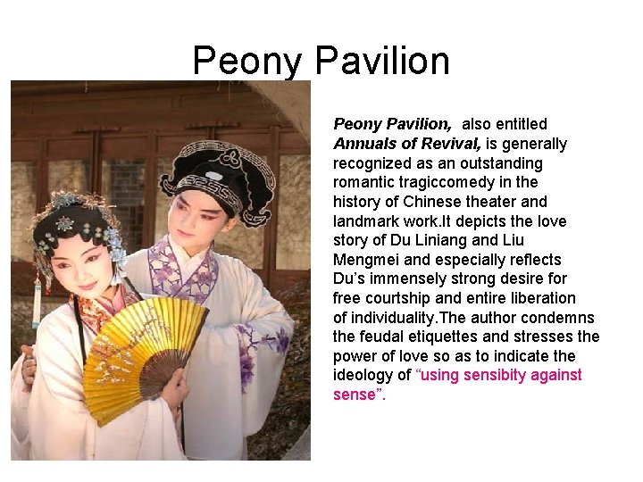 Peony Pavilion, also entitled Annuals of Revival, is generally recognized as an outstanding romantic