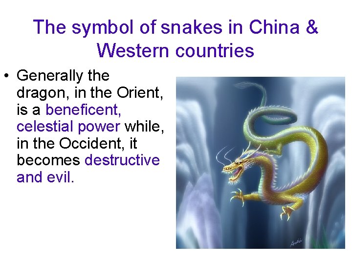 The symbol of snakes in China & Western countries • Generally the dragon, in