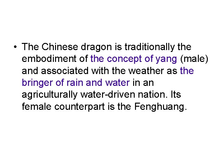  • The Chinese dragon is traditionally the embodiment of the concept of yang