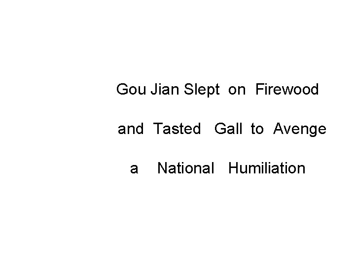 Gou Jian Slept on Firewood and Tasted Gall to Avenge a National Humiliation 