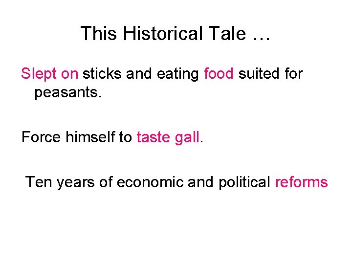 This Historical Tale … Slept on sticks and eating food suited for peasants. Force