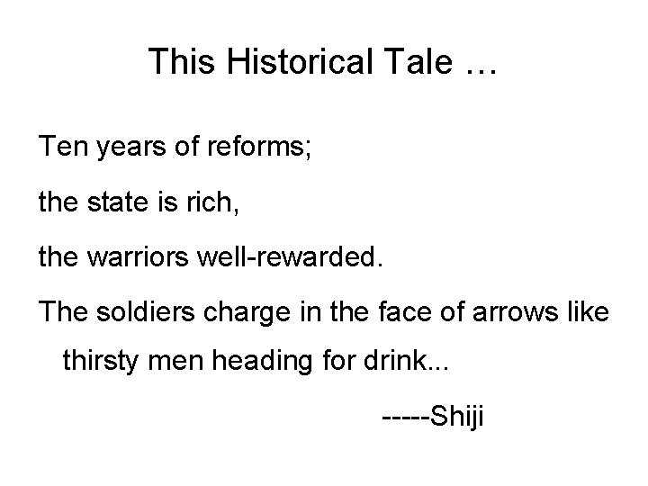 This Historical Tale … Ten years of reforms; the state is rich, the warriors