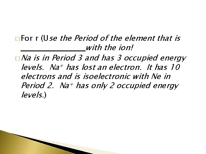 r (Use the Period of the element that is ___________ with the ion! �