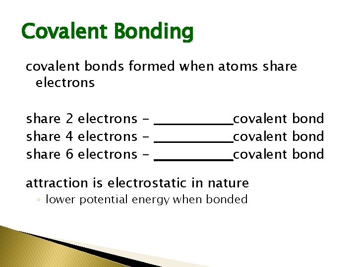 Covalent Bonding covalent bonds formed when atoms share electrons share 2 electrons - ________covalent