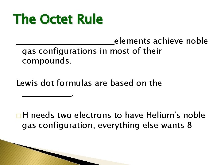 The Octet Rule ________________elements achieve noble gas configurations in most of their compounds. Lewis