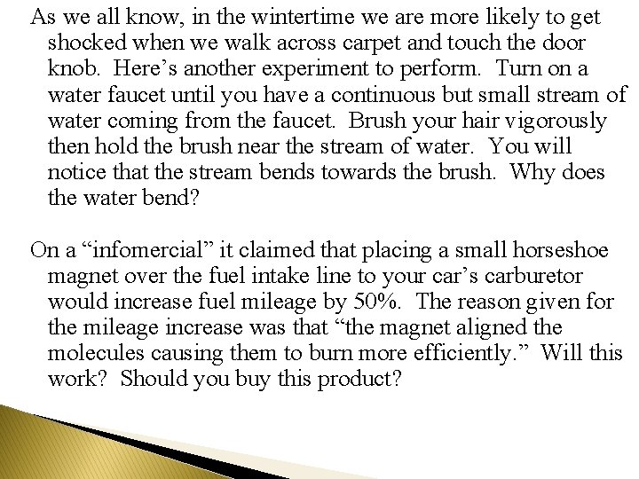 As we all know, in the wintertime we are more likely to get shocked