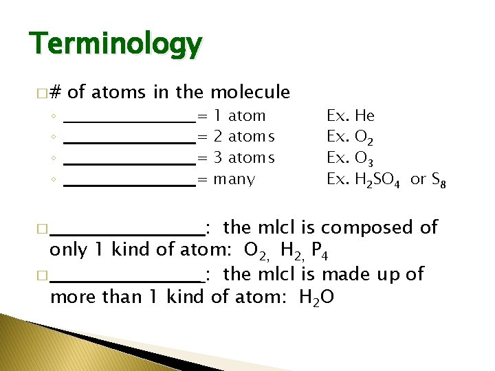 Terminology �# ◦ ◦ of atoms in the molecule ______________________ = 1 atom 2