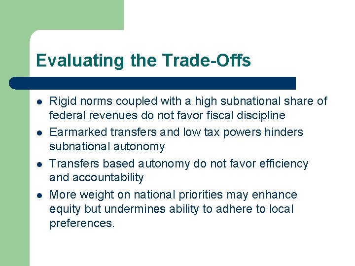 Evaluating the Trade-Offs l l Rigid norms coupled with a high subnational share of