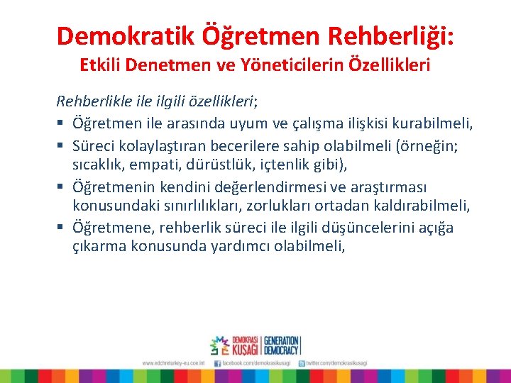 Demokratik Öğretmen Rehberliği: Etkili Denetmen ve Yöneticilerin Özellikleri Rehberlikle ilgili özellikleri; § Öğretmen ile