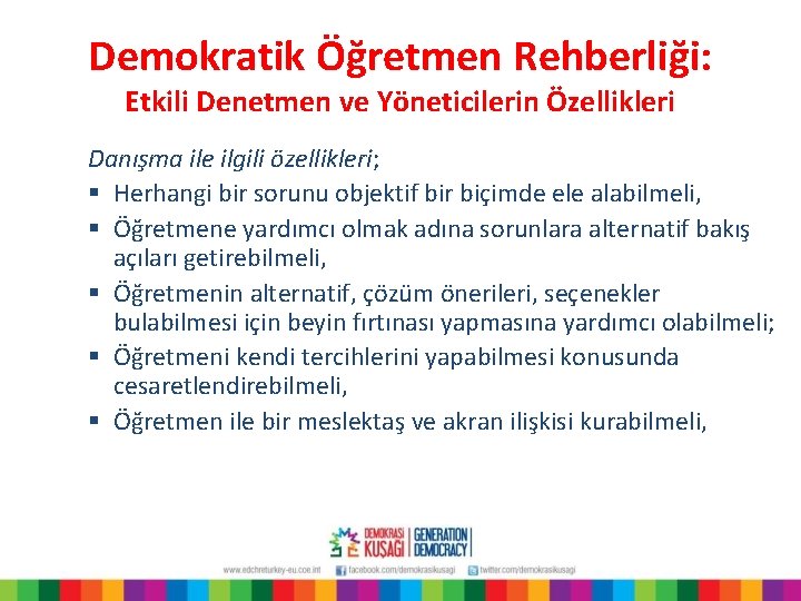 Demokratik Öğretmen Rehberliği: Etkili Denetmen ve Yöneticilerin Özellikleri Danışma ile ilgili özellikleri; § Herhangi