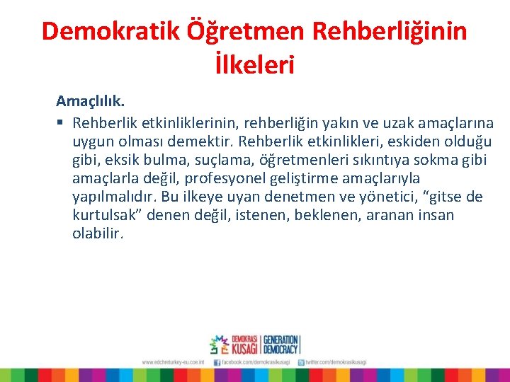 Demokratik Öğretmen Rehberliğinin İlkeleri Amaçlılık. § Rehberlik etkinliklerinin, rehberliğin yakın ve uzak amaçlarına uygun