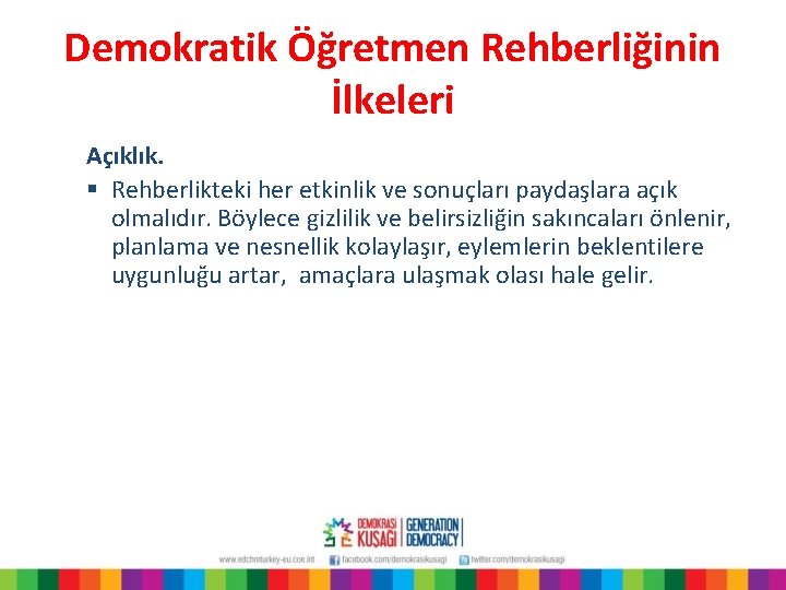 Demokratik Öğretmen Rehberliğinin İlkeleri Açıklık. § Rehberlikteki her etkinlik ve sonuçları paydaşlara açık olmalıdır.