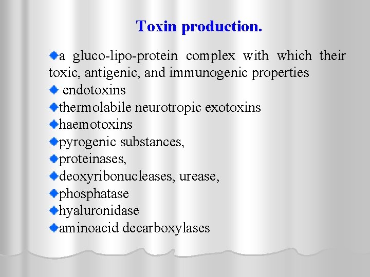 Toxin production. a gluco-lipo-protein complex with which their toxic, antigenic, and immunogenic properties endotoxins