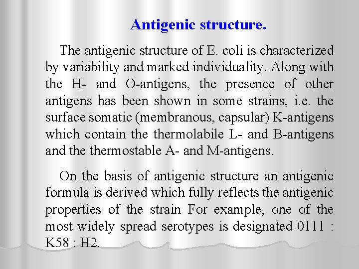 Antigenic structure. The antigenic structure of E. coli is characterized by variability and marked