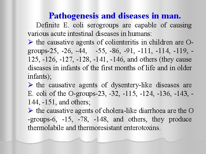 Pathogenesis and diseases in man. Definite E. coli serogroups are capable of causing various