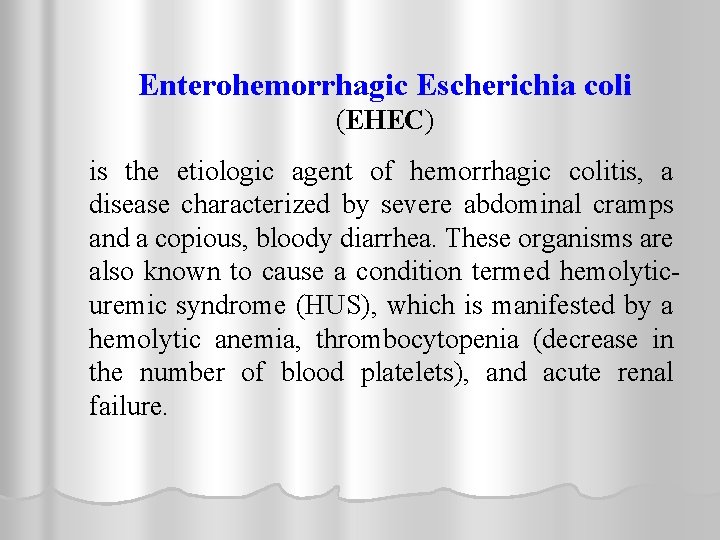 Enterohemorrhagic Escherichia coli (EHEC) is the etiologic agent of hemorrhagic colitis, a disease characterized
