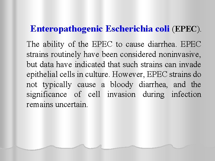 Enteropathogenic Escherichia coli (EPEC). The ability of the EPEC to cause diarrhea. EPEC strains