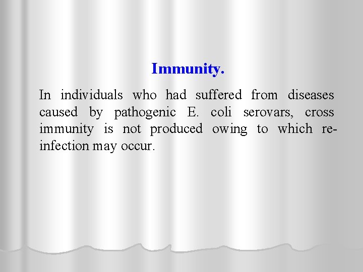 Immunity. In individuals who had suffered from diseases caused by pathogenic E. coli serovars,