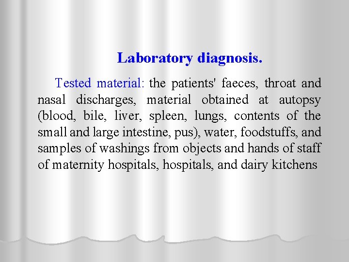 Laboratory diagnosis. Tested material: the patients' faeces, throat and nasal discharges, material obtained at