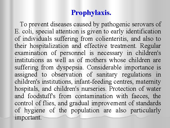 Prophylaxis. To prevent diseases caused by pathogenic serovars of E. coli, special attention is