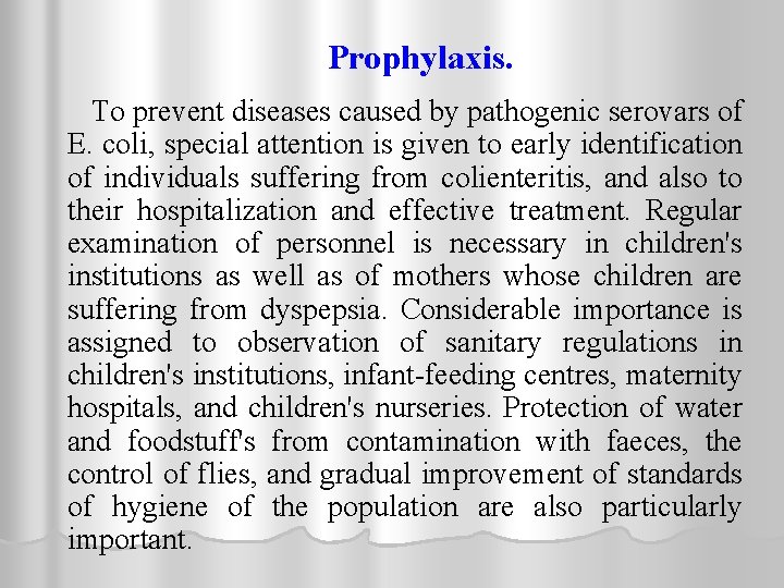 Prophylaxis. To prevent diseases caused by pathogenic serovars of E. coli, special attention is