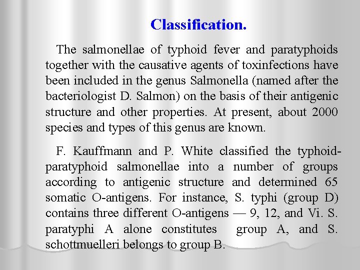 Classification. The salmonellae of typhoid fever and paratyphoids together with the causative agents of