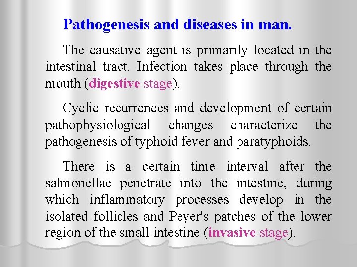 Pathogenesis and diseases in man. The causative agent is primarily located in the intestinal