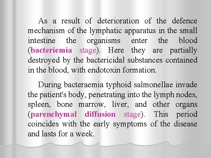 As a result of deterioration of the defence mechanism of the lymphatic apparatus in