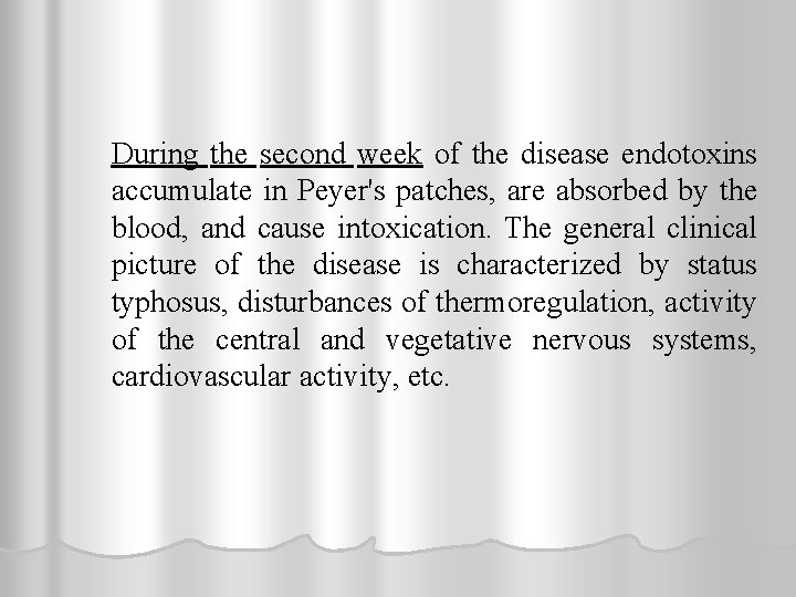 During the second week of the disease endotoxins accumulate in Peyer's patches, are absorbed