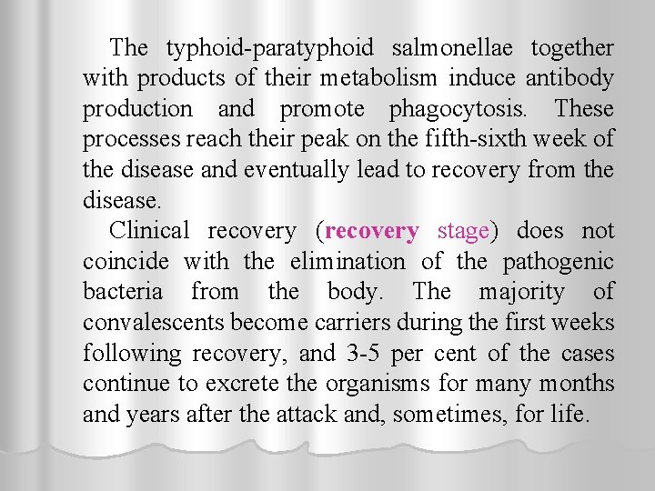 The typhoid-paratyphoid salmonellae together with products of their metabolism induce antibody production and promote